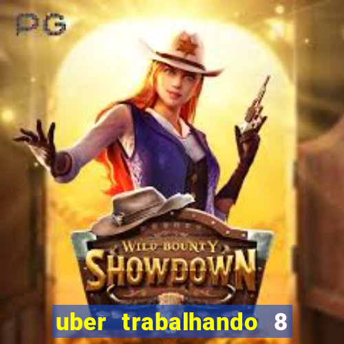 uber trabalhando 8 horas por dia