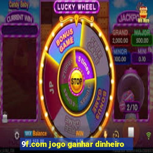 9f.com jogo ganhar dinheiro