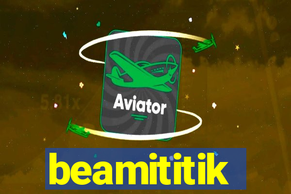 beamititik