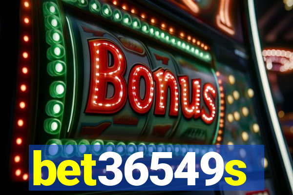 bet36549s