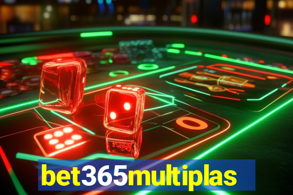 bet365multiplas