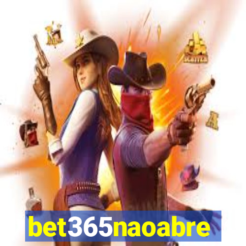 bet365naoabre