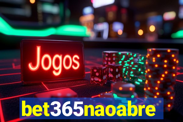 bet365naoabre