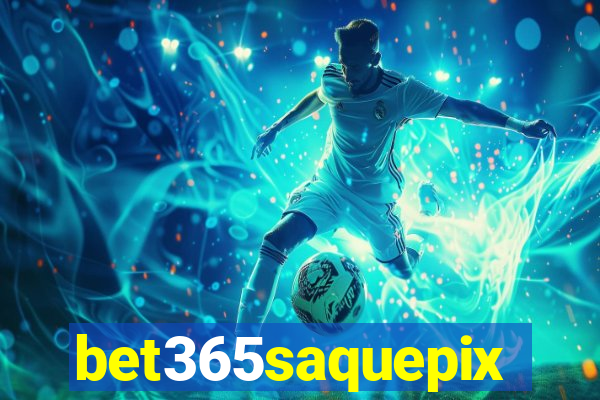 bet365saquepix