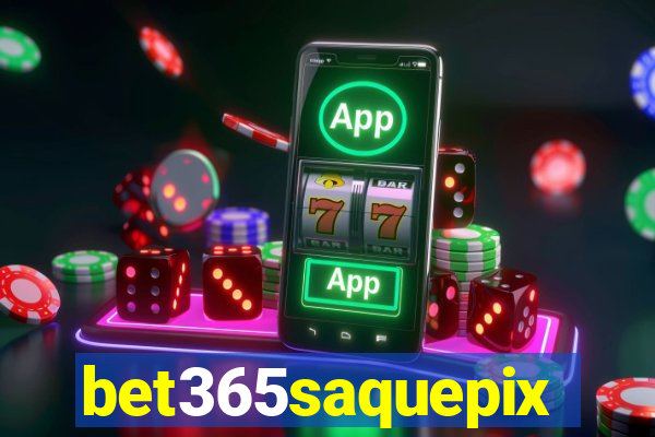 bet365saquepix