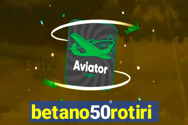 betano50rotiri