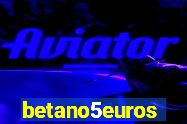 betano5euros