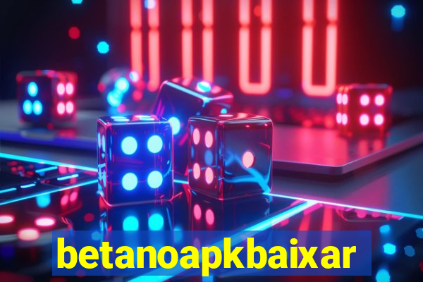 betanoapkbaixar