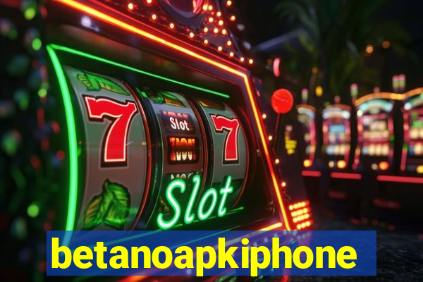 betanoapkiphone