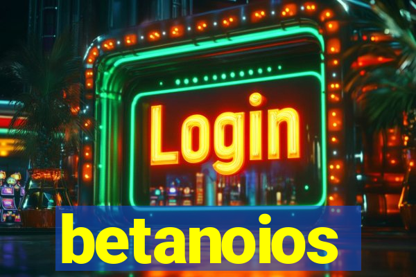 betanoios