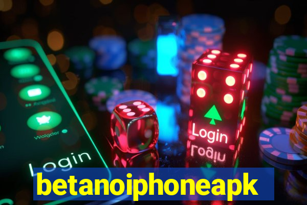 betanoiphoneapk