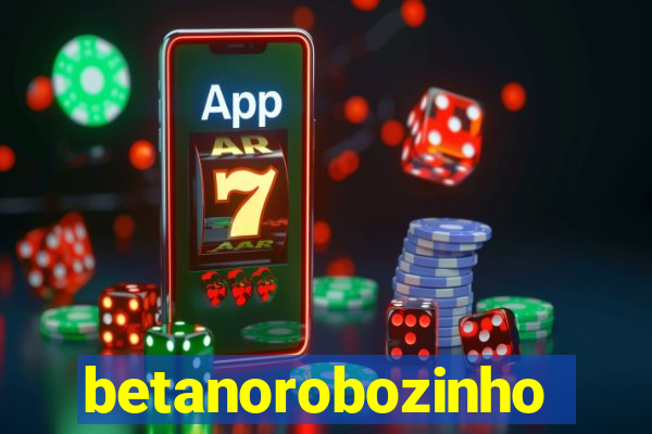 betanorobozinho