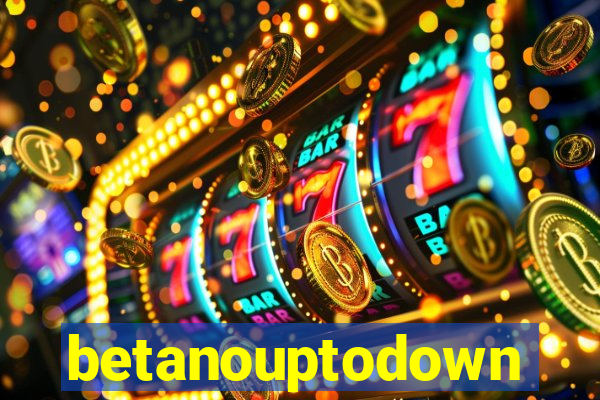 betanouptodown