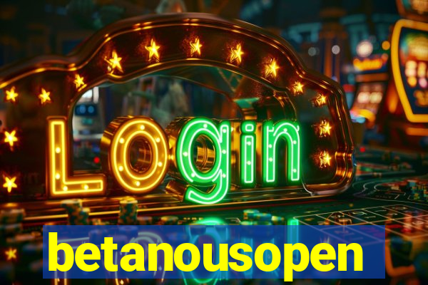 betanousopen