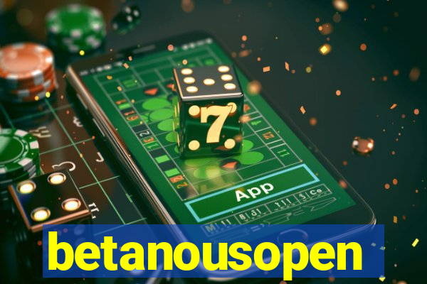 betanousopen