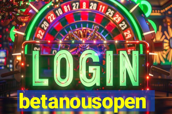 betanousopen