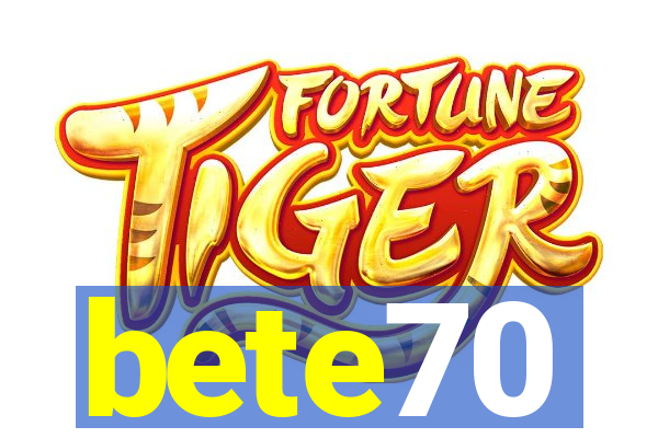 bete70