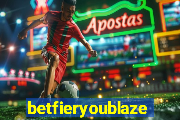 betfieryoublaze