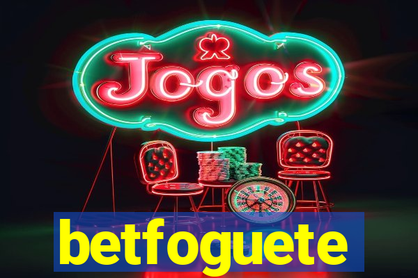 betfoguete