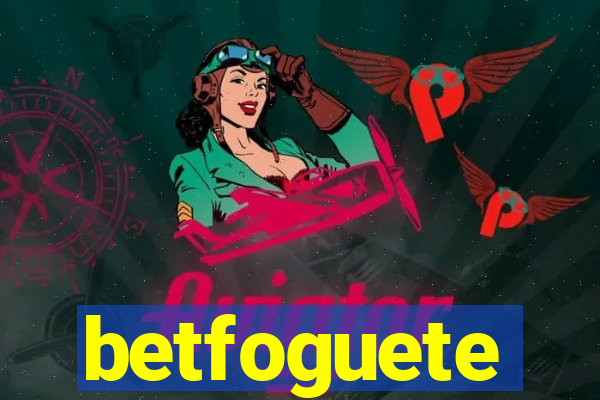 betfoguete