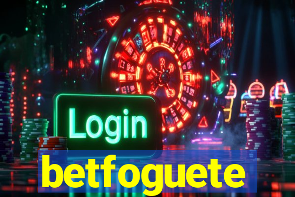 betfoguete