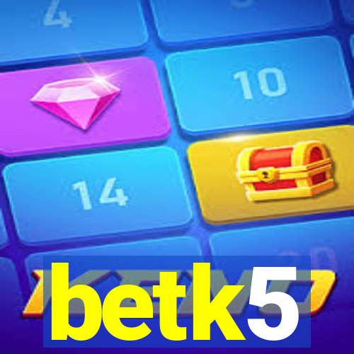 betk5