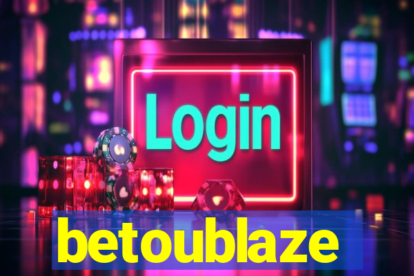 betoublaze