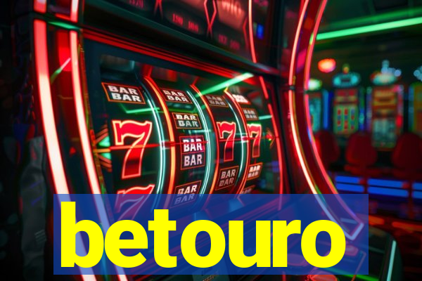 betouro