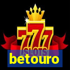 betouro