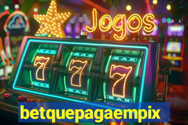 betquepagaempix