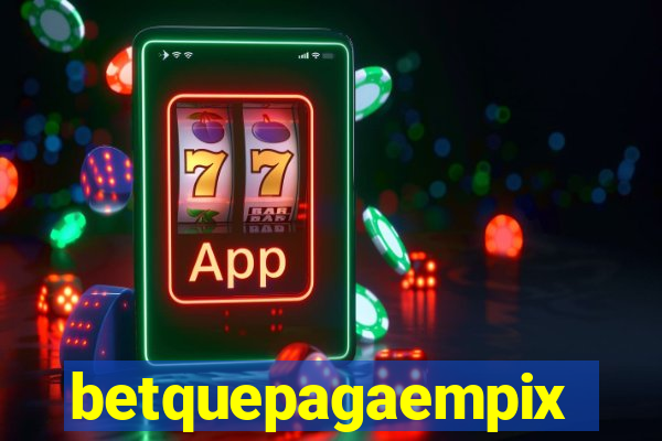 betquepagaempix