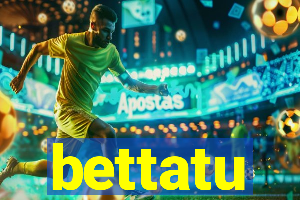 bettatu