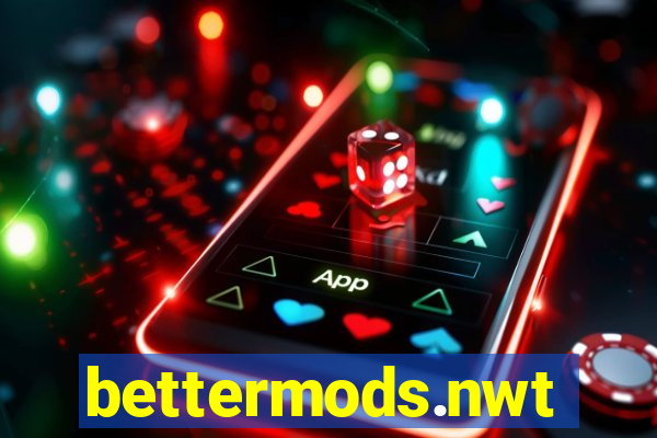 bettermods.nwt