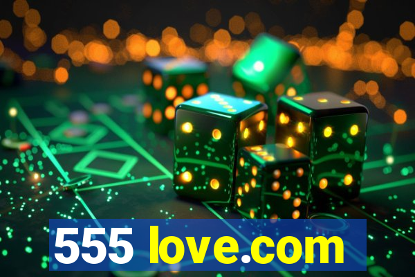 555 love.com