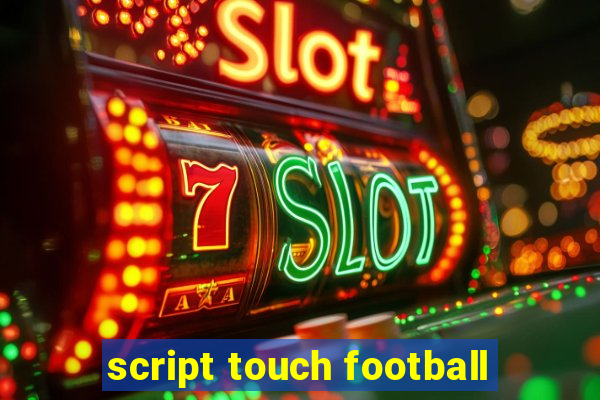 script touch football