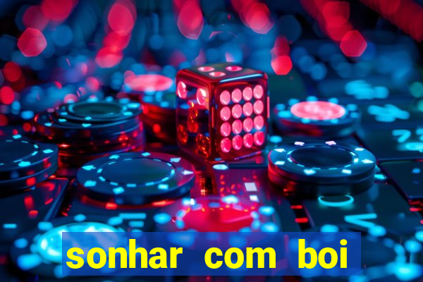 sonhar com boi jogo do bicho