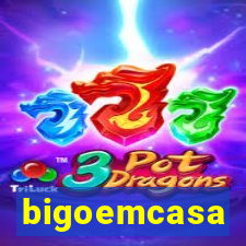 bigoemcasa