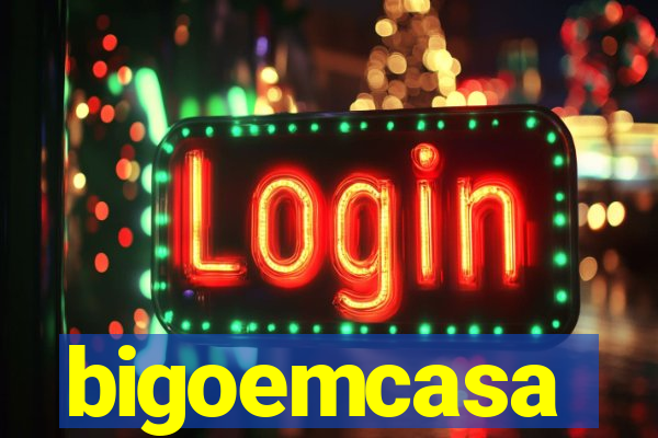 bigoemcasa