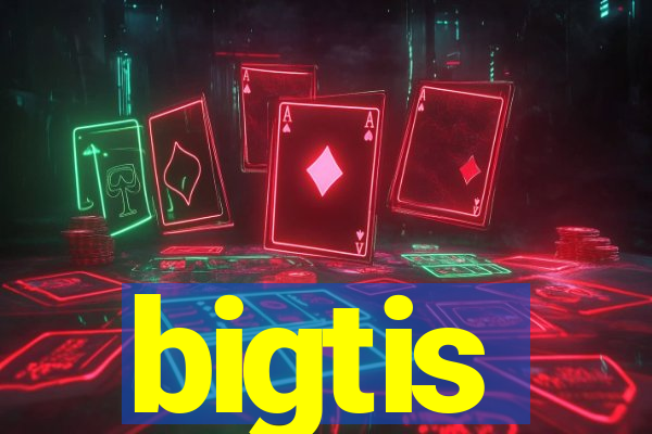 bigtis