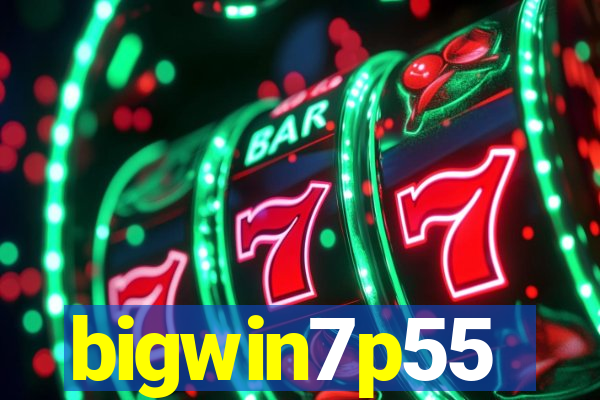 bigwin7p55