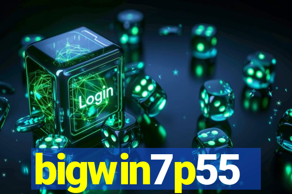 bigwin7p55