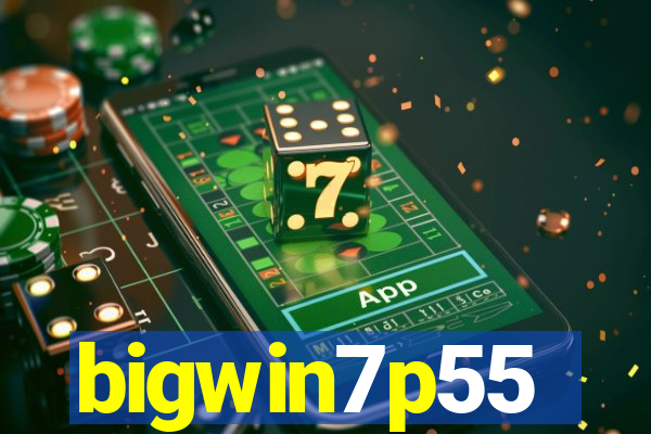 bigwin7p55