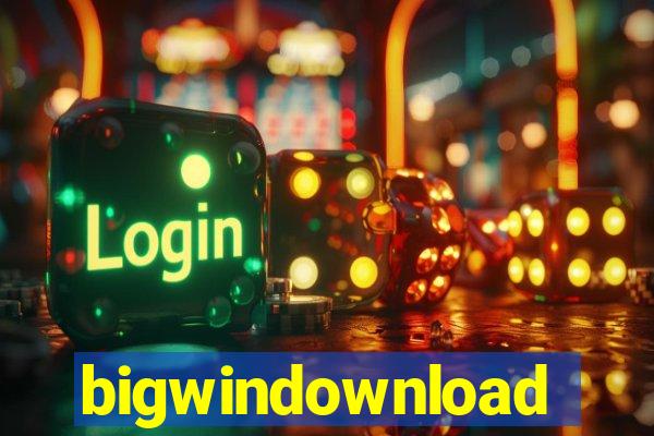 bigwindownload