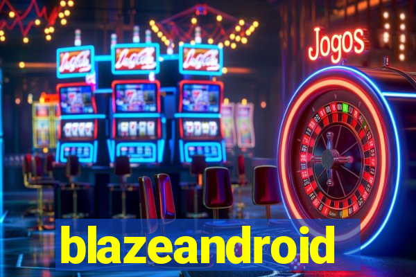 blazeandroid