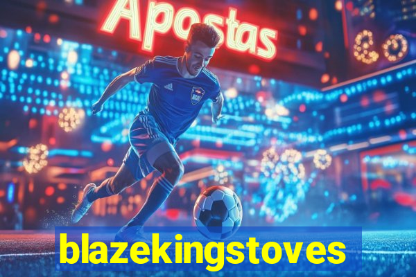 blazekingstoves