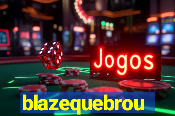 blazequebrou