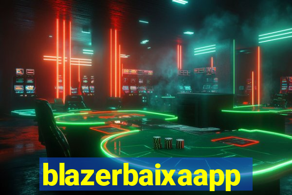 blazerbaixaapp