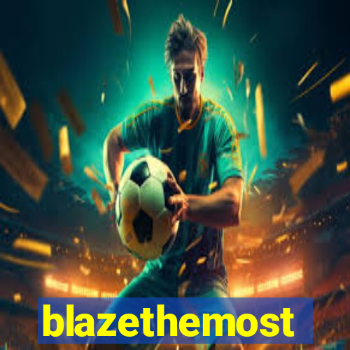 blazethemost