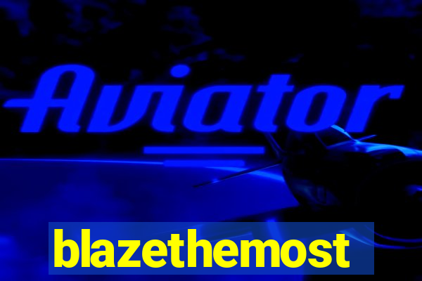 blazethemost