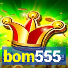 bom555